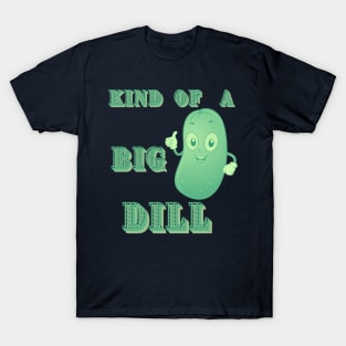 big dill pickle pun T-Shirt